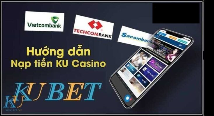 kubet bảo trì nạp tiền